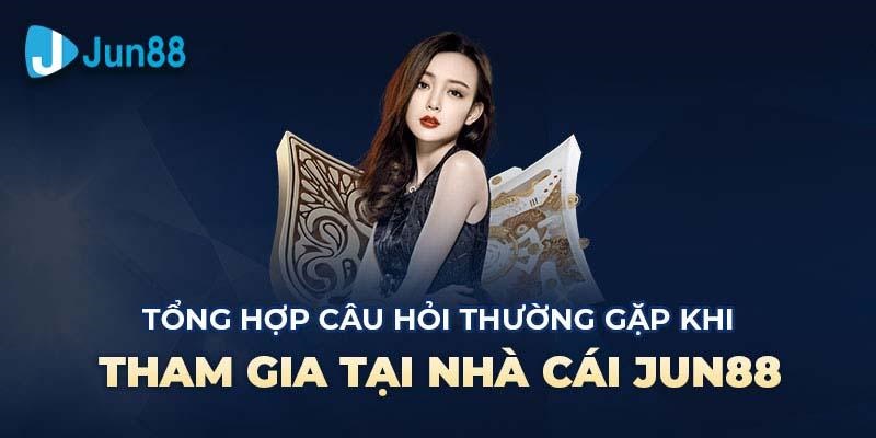 Khám phá câu hỏi thường gặp để hiểu rõ hơn về nhà cái JUN88